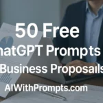 50 Free ChatGPT Prompts for Business Proposals to Win Clients Fast