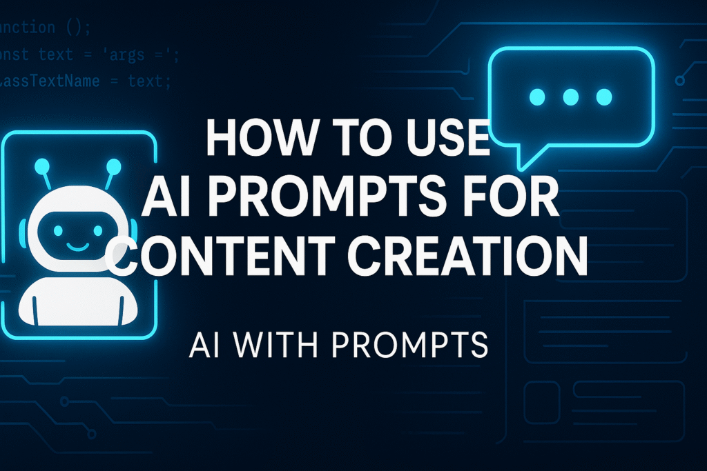 How to Use AI Prompts for Content Creation