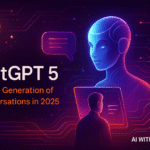 ChatGPT 5,The Next Generation of AI Conversations in 2025